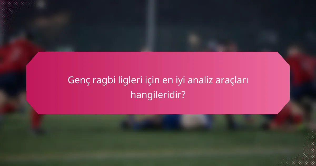 Genç ragbi ligleri için en iyi analiz araçları hangileridir?
