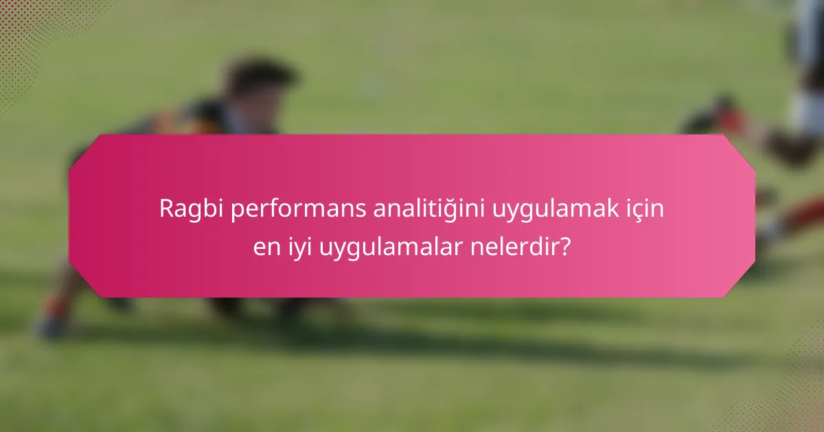 Ragbi performans analitiğini uygulamak için en iyi uygulamalar nelerdir?