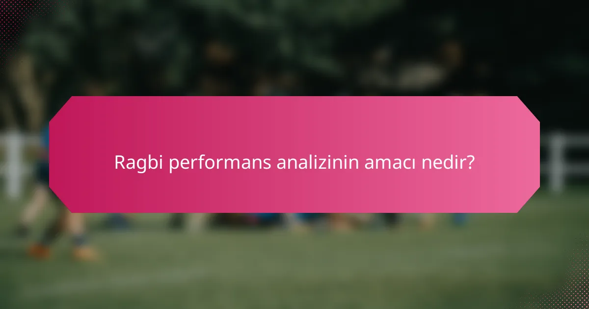 Ragbi performans analizinin amacı nedir?