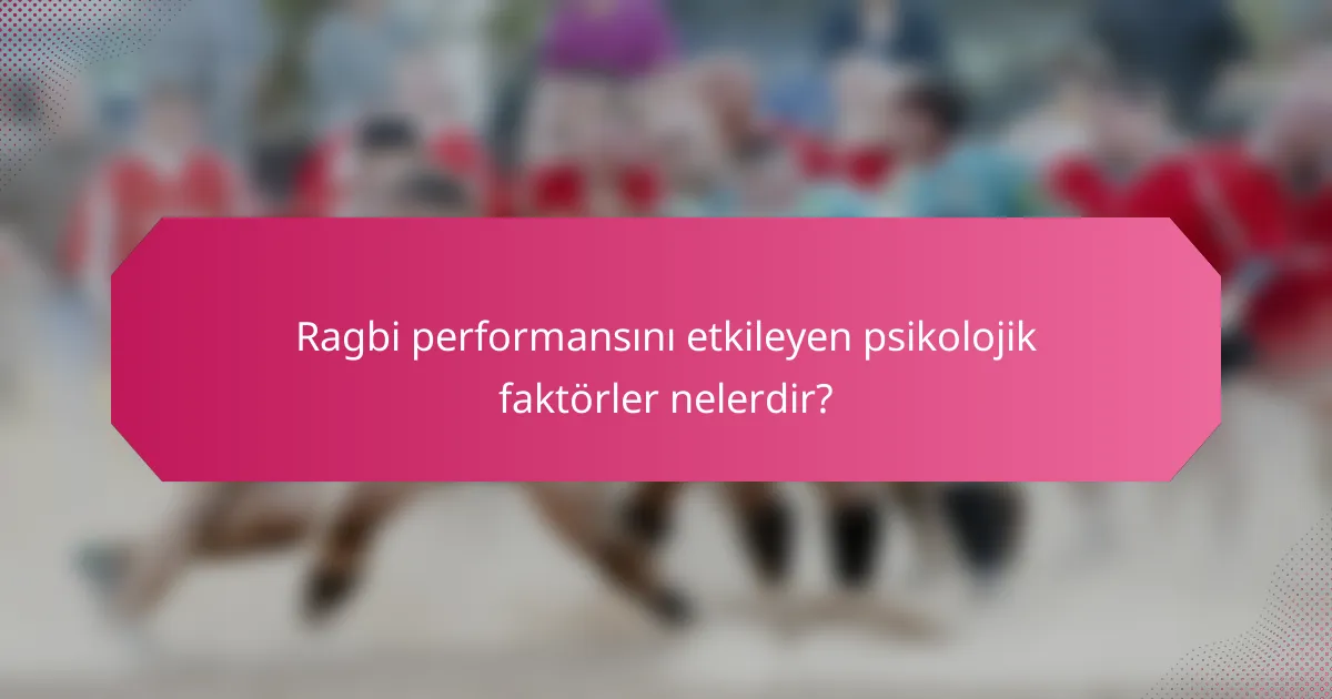Ragbi performansını etkileyen psikolojik faktörler nelerdir?