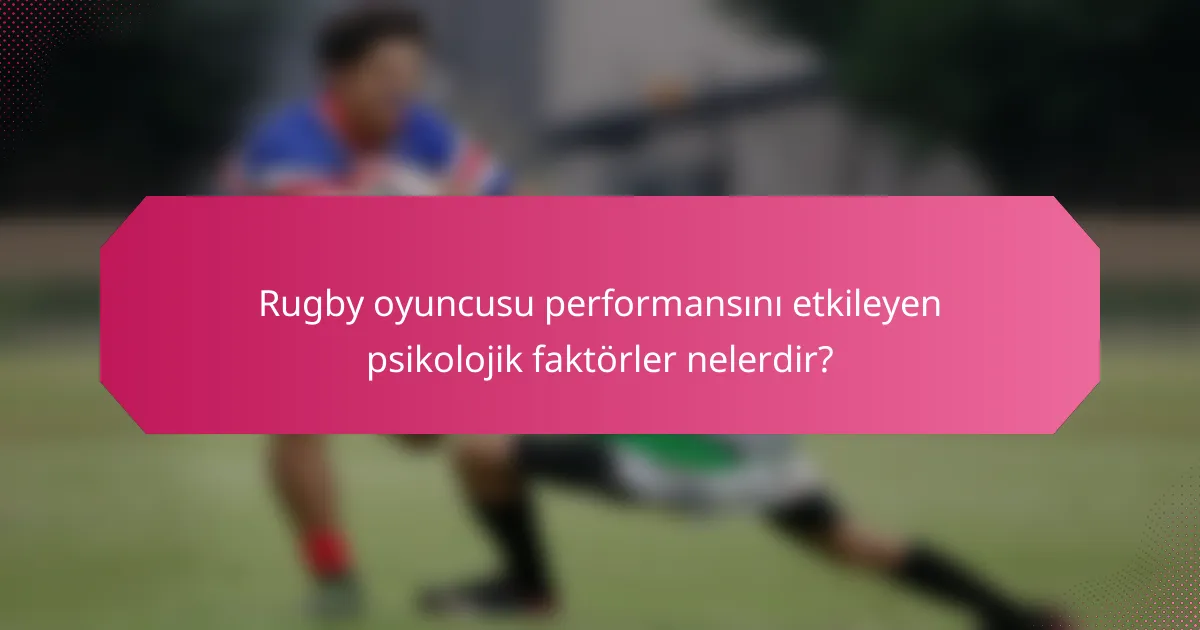 Rugby oyuncusu performansını etkileyen psikolojik faktörler nelerdir?