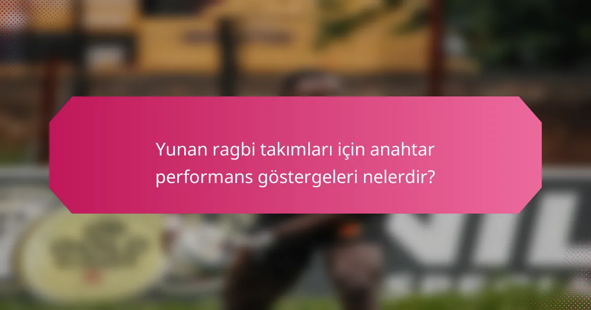 Yunan ragbi takımları için anahtar performans göstergeleri nelerdir?